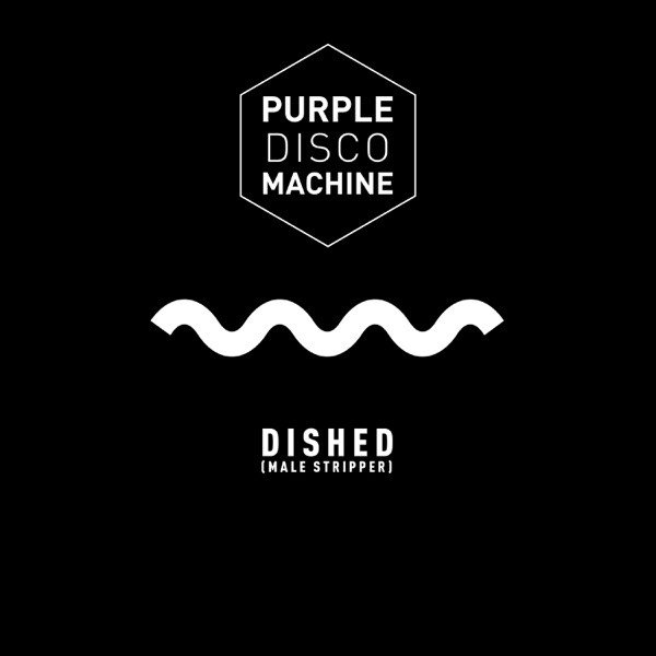 Dished (Male Stripper) [Edit] - Single - Purple Disco Machine