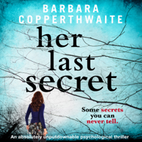 Barbara Copperthwaite - Her Last Secret: A Gripping Psychological Thriller (Unabridged) artwork