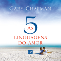 Gary Chapman - As cinco linguagens do amor [The Five Languages of Love]: Como expressar um compromisso de amor a seu cônjuge [How to Express a Love Commitment to Your Spouse] (Unabridged) artwork