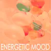 Energetic Moods - Daily Relaxation Positive Thinking Songs, Relaxation Therapy Music album lyrics, reviews, download