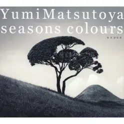 Seasons Colours -Spring & Summer Best Edition- - Yumi Matsutoya Seasons Colours -Spring & Summer Best Edition- - Yumi Matsutoya