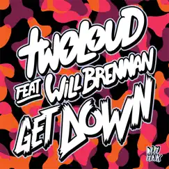 Get Down (feat. Will Brennan) - Single by Twoloud album reviews, ratings, credits