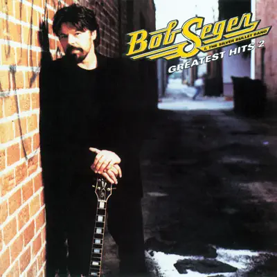 Greatest Hits 2 - Bob Seger & The Silver Bullet Band