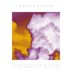 You Don't Get Me High Anymore (A-Trak Remix) [feat. Joey Purp] - Single - Phantogram