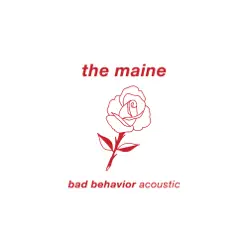Bad Behavior (Acoustic) - Single - The Maine