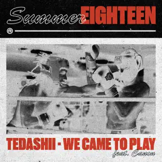 We Came to Play (feat. Canon) - Single by Tedashii album reviews, ratings, credits