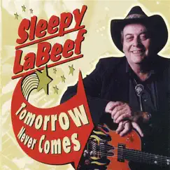 Tomorrow Never Comes by Sleepy LaBeef album reviews, ratings, credits
