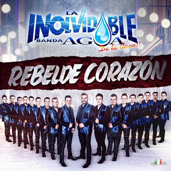 La Inolvidable Banda Agua De La Llave - Rebelde Corazón