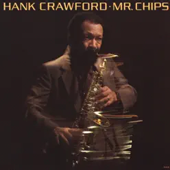 Mr. Chips - Hank Crawford Mr. Chips - Hank Crawford