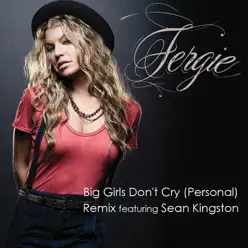 Big Girls Don't Cry (Personal) [Remix feat. Sean Kingston] - Single - Fergie