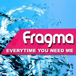 Everytime You Need Me - Fragma