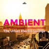 Ambient: The Urban Electro Lounge, 2016