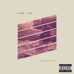 Low Life - Single - Moments Low Life - Single - Moments