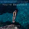 You're Beautiful – Latin Rhythm Wonderful Chill Out for Sensual Night album lyrics, reviews, download
