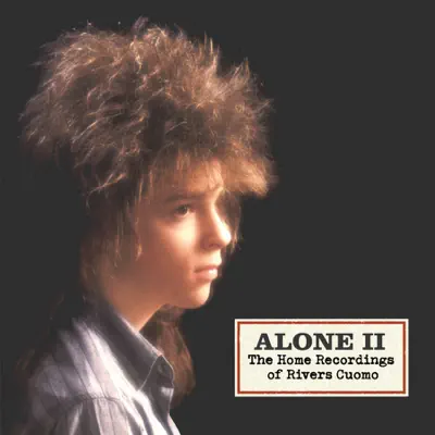 Alone, Vol. 2 - The Home Recordings of Rivers Cuomo - Rivers Cuomo Alone, Vol. 2 - The Home Recordings of Rivers Cuomo - Rivers Cuomo