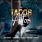 Tacos Altos (feat. Bryant Myers & Alex Gargola) - Farruko, Arcángel & Noriel lyrics