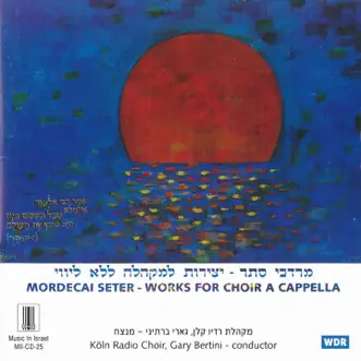 Mordecai Seter: Works for Choir a cappella by Gary Bertini & Koln Radio Choir album reviews, ratings, credits