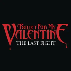 The Last Fight - Single - Bullet For My Valentine