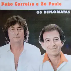 Os Diplomatas - Peão Carreiro e Zé Paulo