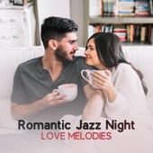 Romantic Jazz Night – Love Melodies - Soft Ballads, Candle Light Dinner, Emotional Music, Marriage Proposal, Date Night artwork