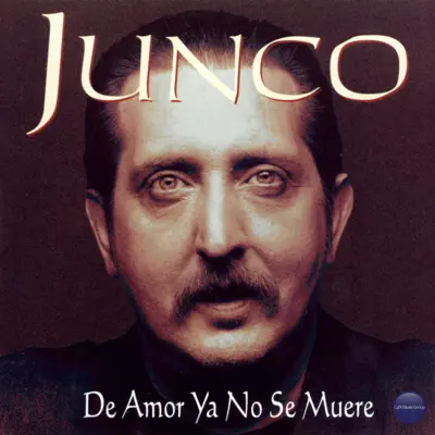 De Amor Ya No Se Muere - Junco De Amor Ya No Se Muere - Junco