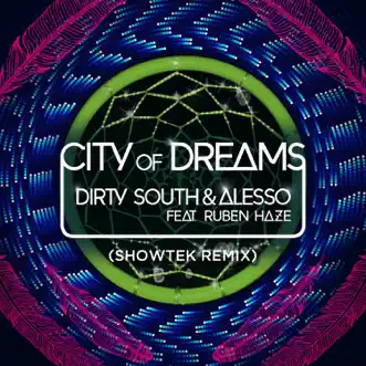 City of Dreams (Showtek Remix) [feat. Ruben Haze] by Dirty South & Alesso song reviws