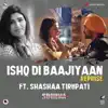 Ishq Di Baajiyaan (Reprise) [From "Soorma"] - Single album lyrics, reviews, download