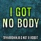 I Got No Body - TryHardNinja & Not a Robot lyrics