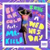 Bang It On a Wednesday (feat. Mr. Killa) - Single album lyrics, reviews, download