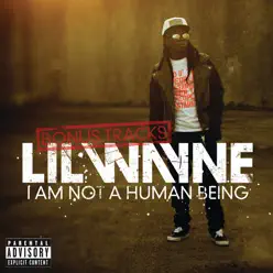 I Am Not a Human Being (Bonus Tracks) - EP - Lil Wayne I Am Not a Human Being (Bonus Tracks) - EP - Lil Wayne