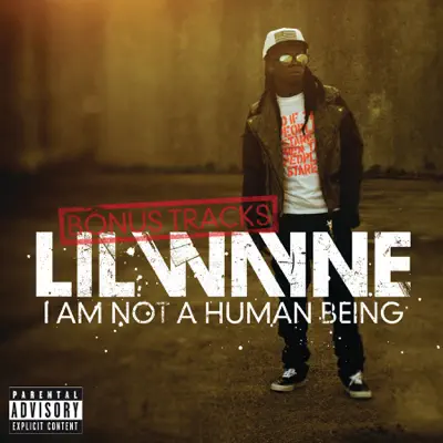 I Am Not a Human Being (Bonus Tracks) - EP - Lil Wayne I Am Not a Human Being (Bonus Tracks) - EP - Lil Wayne