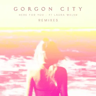 Here For You (feat. Laura Welsh) [Bearcubs Remix] by Gorgon City song reviws