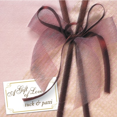 A Gift of Love - Tuck & Patti