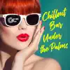 Chillout Bar Under the Palms: Copacabana Brazil Vibes del Mar, Caliente Rio de Janerio, 2018 Summer Fever Mix en la Playa album lyrics, reviews, download