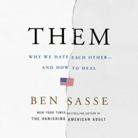 Ben Sasse - Them: Why We Hate Each Other - and How to Heal (Unabridged) artwork