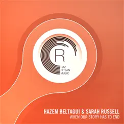 When Our Story Has to End - Single by Hazem Beltagui & Sarah Russell album reviews, ratings, credits