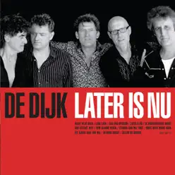 Later Is Nu (Planet Limited Edition) - De Dijk
