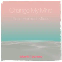 Change My Mind (Pete Herbert Mixes) [Remixes] - Single - Blank & Jones