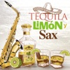 Tequila, Limón y Sax