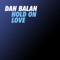 Hold On Love - Dan Bălan lyrics