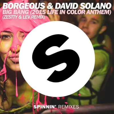 Big Bang (2015 Life In Color Anthem) [Zestty & Lev Remix Edit] - Single - Borgeous
