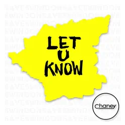 Let U Know - Single - Chaney Let U Know - Single - Chaney