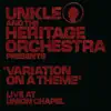 Unkle and the Heritage Orchestra Presents 'Variation of a Theme' (Live at Union Chapel) album lyrics, reviews, download