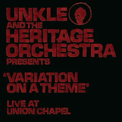 Unkle and the Heritage Orchestra Presents 'Variation of a Theme' (Live at Union Chapel) - Unkle