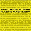 The Charlatans - Plastic Machinery
