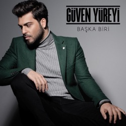 Güven Yüreyi - Başka Biri