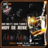 Hoy Se Bebe (feat. Vikk Torres) album lyrics, reviews, download