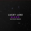 Lucky Luke - M.A.D.E. (Whydio Remix)