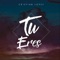 Tu Eres - Cristian Lopez lyrics