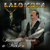 Lalo Mora - De Tu Amor Necesita México